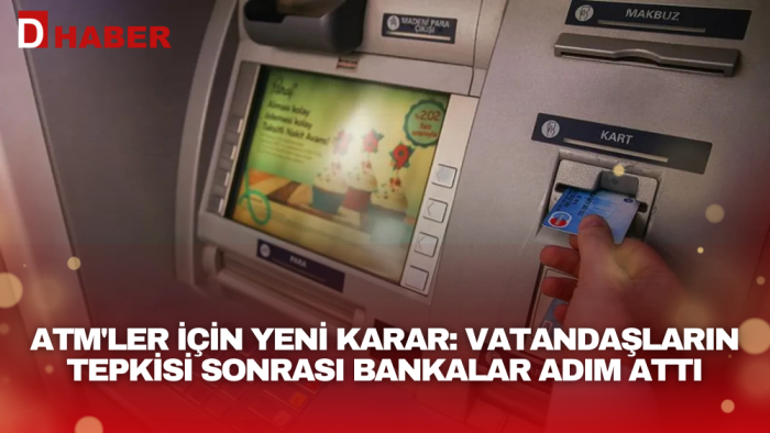 ATM'ler için yeni karar: Vatandaşların tepkisi sonrası bankalar adım attı
